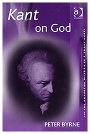 Peter Byrne — Kant on God (Ashgate Studies in the History of Philosophical Theology)