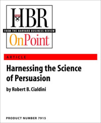 Robert B. Cialdini — Harnessing the Science of Persuasion