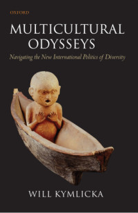 Kymlicka, Will — Multicultural odysseys: navigating the new international politics of diversity