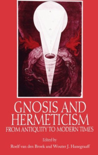 Roelof van den Broek, Wouter J. Hanegraaff — Gnosis and Hermeticism from Antiquity to Modern Times