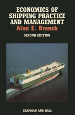 Alan E. Branch F.C.I.T., F.I.Ex. (auth.) — Economics of Shipping Practice and Management