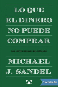 Michael J. Sandel — Lo que el dinero no puede comprar