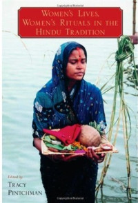 Tracy Pintchman — Women's Lives, Women's Rituals in the Hindu Tradition