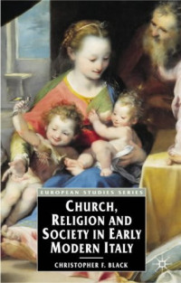 Christopher F. Black — Church, Religion and Society in Early Modern Italy (European Studies)