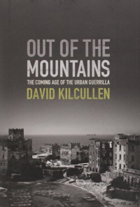 David Kilcullen — Out of the Mountains: The Coming Age of the Urban Guerrilla