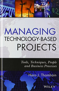 Hans J. Thamhain — Managing Technology-Based Projects: Tools, Techniques, People, and Business Processes