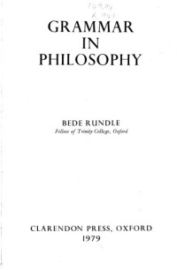 Bede Rundle — Grammar in Philosophy