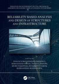Ehsan Noroozinejad Farsangi (editor), Mohammad Noori (editor), Paolo Gardoni (editor), Izuru Takewaki (editor), Humberto Varum (editor), Aleksandra Bogdanovic (editor) — Reliability-Based Analysis and Design of Structures and Infrastructure (Resilience and Sustainability in Civil, Mechanical, Aerospace and Manufacturing Engineering Systems)
