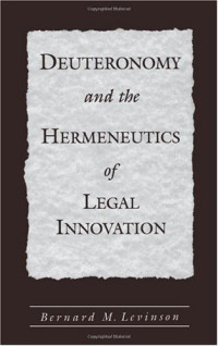 Bernard M. Levinson — Deuteronomy and the Hermeneutics of Legal Innovation