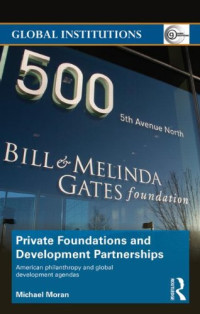 Michael Moran — Private Foundations and Development Partnerships: American Philanthropy and Global Development Agendas