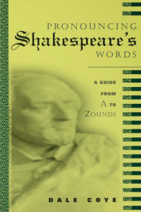 Shakespeare, William;Coye, Dale — Pronouncing Shakespeare's Words