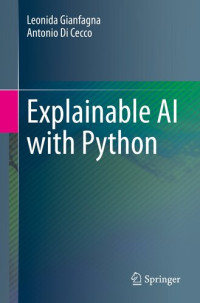 Leonida Gianfagna; Antonio Di Cecco — Explainable AI Using Python