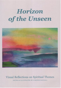 Corinne Randall — Horizon Of The Unseen: Visual Reflections On Spiritual Themes