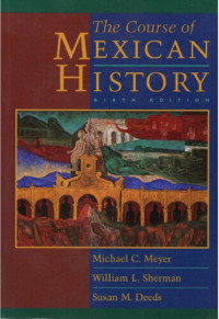 Michael C. Meyer, the late William L. Sherman, Susan M. Deeds — The Course of Mexican History