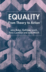 John Baker, Kathleen Lynch, Sara Cantillon, Judy Walsh (auth.) — Equality: From Theory to Action