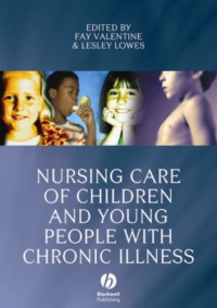 Fay Valentine, Lesley Lowes — Nursing Care of Children and Young People with Chronic Illness