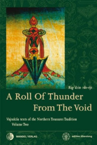 Rig-' dzin rdo-rje / Martin Boord — A Roll of Thunder From the Void: Vajrakila texts of the Northern Treasures Tradition