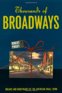 Robert Pinsky — Thousands of Broadways - Dreams and Nightmares of the American Small Town (Campbell Lectures)