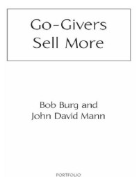 Burg, Bob — Go-Givers Sell More: Unleashing the Power of Generosity