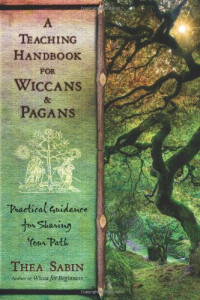 Thea Sabin — A Teaching Handbook for Wiccans and Pagans: Practical Guidance for Sharing Your Path