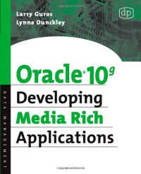 Lynne Dunckley, Larry Guros — Oracle 10g Developing Media Rich Applications