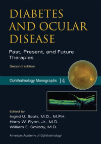 Ingrid Scott, Harry Flynn, William Smiddy — Diabetes and Ocular Disease - Past, Present, and Future Therapies (Ophthalmology Monographs)