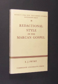 E. J. Pryke — Redactional Style in the Marcan Gospel (Society for New Testament Studies Monograph Series)