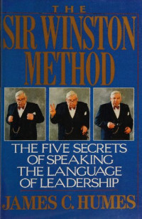 James C. Humes — The Sir Winston method : the five secrets of speaking the language of leadership