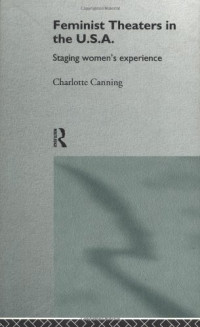 Charlot Canning — Feminist Theaters in the USA (Gender in Performance)