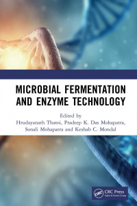 Hrudayanath Thatoi, Pradeep K. Das Mohapatra, Sonali Mohapatra, Keshab C. Mondal, (eds.) — Microbial Fermentation and Enzyme Technology