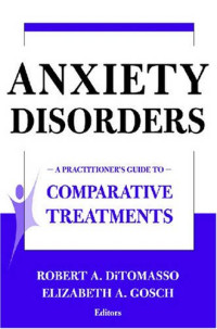 Robert A. DiTomasso, Elizabeth A. Gosch — Anxiety Disorders: A Practitioner's Guide to Comparative Treatments