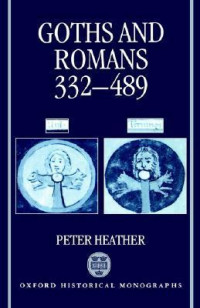 Peter Heather — Goths and Romans 332–489 (1991)