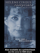 Hélène Cixous; Mireille Calle-Gruber — Hélène Cixous, rootprints, memory and life writing