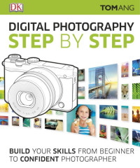 Tom Ang — Digital Photography Step by Step