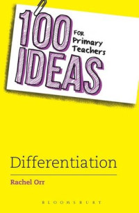 Orr, Rachel — 100 Ideas for Primary Teachers: Differentiation