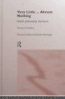 Simon Critchley — Very Little...Almost Nothing: Death, Philosophy, Literature (Warwick Studies in European Philosophy)