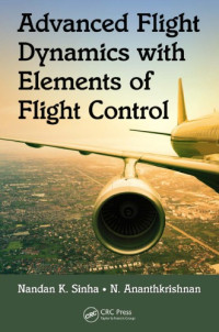 Nandan K. Sinha, N. Ananthkrishnan — Advanced Flight Dynamics with Elements of Flight Control