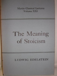 Ludwig Edelstein — The Meaning of Stoicism