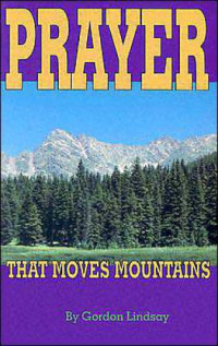 Gordon Lindsay — Prayer that moves mountains!
