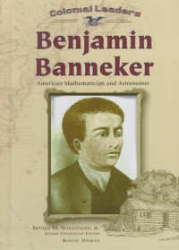 Bonnie Hinman — Benjamin Banneker: American Mathematician and Astronomer (Colonial Leaders)