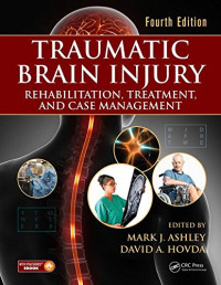 Mark J. Ashley, David A. Hovda — Traumatic Brain Injury: Rehabilitation, Treatment, and Case Management, Fourth Edition