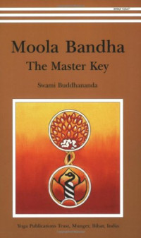Swami Buddhananda — Moola Bandha: The Master Key