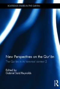 Gabriel Said Reynolds — New Perspectives on the Qur’an: The Qur’an in Its Historical Context 2 (Routledge Studies in the Qur’an)