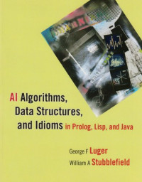 George F. Luger, William A. Stubblefield — AI algorithms, data structures, and idioms in Prolog, Lisp, and Java