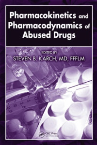 Steven B. Karch  MD  FFFLM — Pharmacokinetics and Pharmacodynamics of Abused Drugs