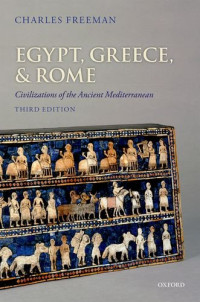Charles Freeman — Egypt, Greece, and Rome: Civilizations of the Ancient Mediterranean