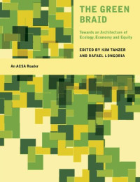 Tabzer Longoria — The Green Braid (ACSA Architectural Education Series)
