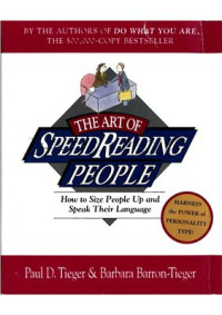 Paul D. Tieger, Barbara Barron-Tieger — The Art of Speed Reading People: How to Size People Up and Speak Their Language