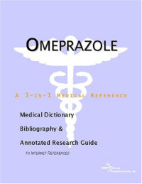 ICON Health Publications — Omeprazole - A Medical Dictionary, Bibliography, and Annotated Research Guide to Internet References