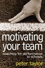 Peter R. Taylor — Motivating Your Team: Coaching for Performance in Schools
